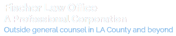 Fischer Law Office | A Professional Corporation | Outside General Counsel In LA County And Beyond
